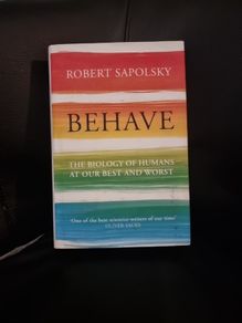Behave: The Biology of Humans at Our Best and Worst