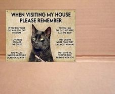 Funny Cat House Rules Tin Sign visiting my house