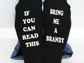 If You Can Read This, bring me a brandy Socks Mens
