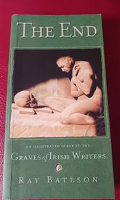 The End / An illustrated guide to the Graves of Irish Writers/ 2004