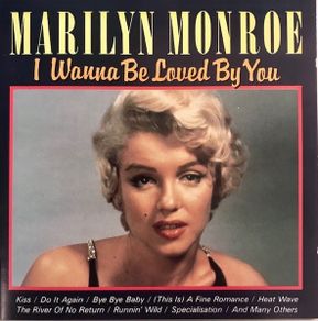 Marilyn Monroe  |  Wanna Be Loved By You