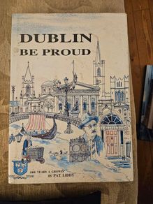 Dublin Be Proud.  Signed First Edition Large Volume Hardback In Good Condition.  See Photos For Same.