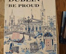 Dublin Be Proud.  Signed First Edition Large Volume Hardback In Good Condition.  See Photos For Same.