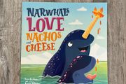 Narwhals Love Nachos and Cheese Picture Book