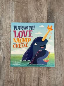 Narwhals Love Nachos and Cheese Picture Book