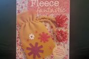 Fleece Fantastic. 35 Cute, Cozy and Quick Projects To Make.  R. Henderson