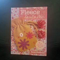 Fleece Fantastic. 35 Cute, Cozy and Quick Projects To Make.  R. Henderson