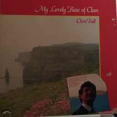 Chris Ball - My Lovely Rose Of Clare LP 1979