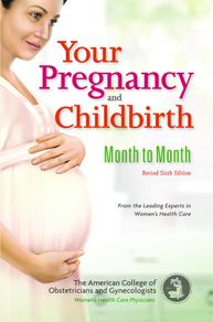 Your Pregnancy and Childbirth: Month to Month by American College of Obstetricians and Gynecologists (ACOG)