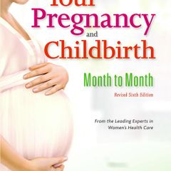 Your Pregnancy and Childbirth: Month to Month by American College of Obstetricians and Gynecologists (ACOG)