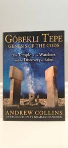 Gobekli Tepe: Genesis of the Gods: The Temple of the Watchers and the Discovery of Eden