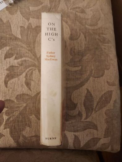 On The High C's. A Light Hearted Journey.  An Autobiography Father Sydney Macewan. Rare Second  Impression Hardback With Dustjacket In Good Condition. See Photos For Same.