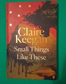 Claire Keegan " Small Things Like These "