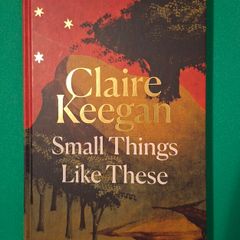 Claire Keegan " Small Things Like These "