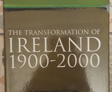 The Transformation Of Ireland, 1900 To 2000 by Diarmaid Ferriter