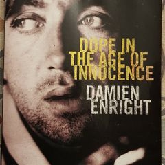 Dope In The Age Of Innocence by Damien Enright