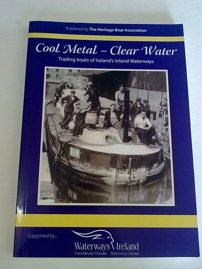 Cool metal - clear water Trading boats of Ireland 's inland waterways Irish