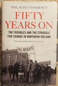 Fifty Years On: The Troubles And The Struggle For Change In Northern Ireland by Malachi O'Doherty