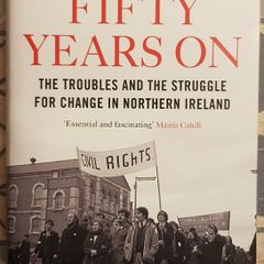 Fifty Years On: The Troubles And The Struggle For Change In Northern Ireland by Malachi O'Doherty