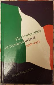 The Nationalists Of Northern Ireland 1918-1973 by Enda Staunton