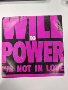 Will to Power, Im Not in Love, Fly Bird (Reprise, 7 Vinyl, Epic 656537 7, 1990