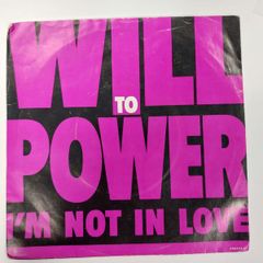 Will to Power, Im Not in Love, Fly Bird (Reprise, 7 Vinyl, Epic 656537 7, 1990