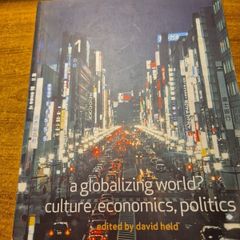 A Globalizing World? Culture, Economics, Politics. David Held. Open University
