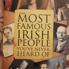 The Most Famous Irish People You've never Heard Of by Colin Murphy