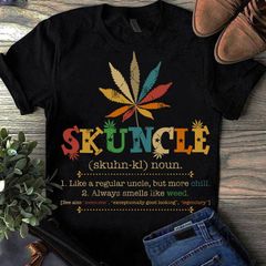 Skuncle definition like a regular uncle but more chill-smells like weed vintage tee top shirt