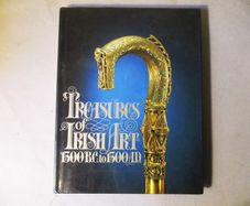 Treasures Of Irish Art 1500 B C - 1500 A D