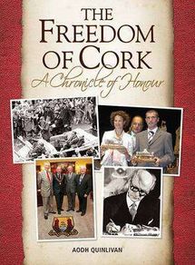 The Freedom Of Cork - A Chronicle Of Honour
