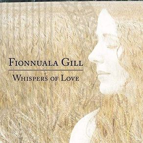 Fionnuala Gill Whispers of Love CD Brand New & Sealed