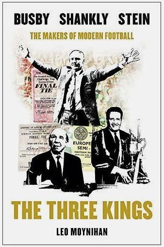 The Three Kings - by Leo Moynihan, Jonny Owen (Author) - Celtic Liverpool Manchester United