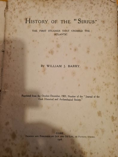 The History Of The "sirius" The Firtst Steamer That Crossed The Atlantic By William J Barry. Vintage  1906.