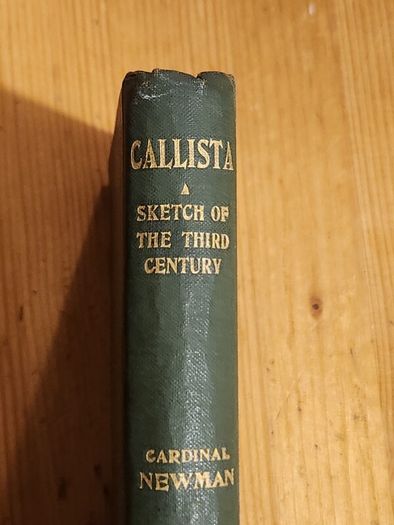 Callista.  A Sketch Of The Third Century.  By Cardinal Newman. Published By Burns And Oats. Rare  1856 First Edition Hardback In Good Condition. See Photos For Same.