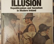 The Politics Of Illusion: Republicanism And Socialism In Modern Ireland by Henry Patterson
