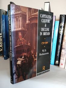 Capitalism, Culture, and Decline in Britain, 1750-1990 by W. D. Rubinstein (LP145)