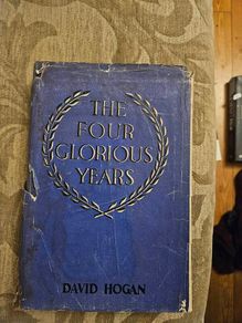 The Four Glorious Years.  By Frank Gallagher  Under The Pen Name David Hogan. 1953 Hardback With Dustjacket In Good Condition.  See Photos For Same.