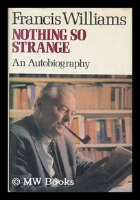 Nothing So Strange -  An Autobiography Francis Williams