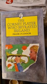 The Cornet Player Who Betrayed Ireland By Frank O'connor. Paperback In Good Condition.