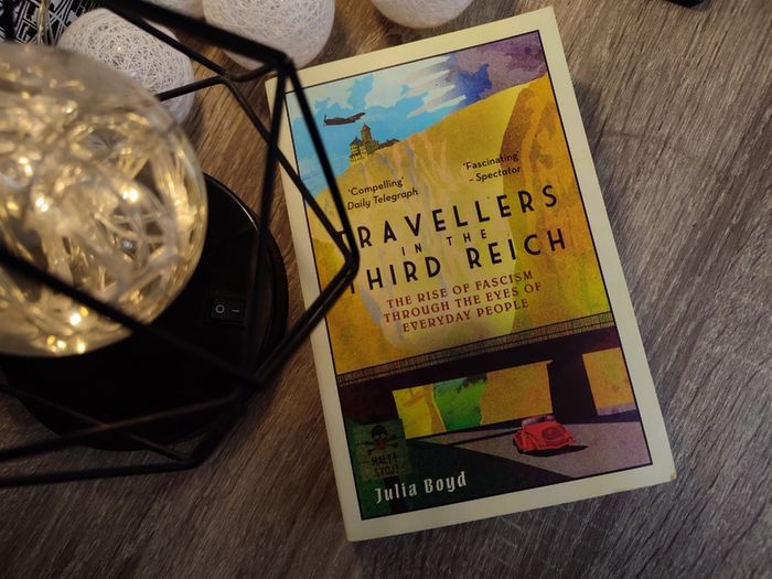 Travellers in the Third Reich ! The Rise of Fascism Through the Eyes of Everyday People ! 2017 ! by Elliott & Thompson ! History ! World War II Interest ! WWII !