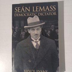 Sean Lemass - Democratic Dictator by Bryce Evans