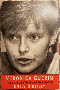 Veronica Guerin: The Life And Death Of A Crime Reporter by Emily O'Reilly