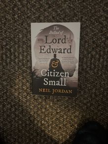The Ballad of Lord Edward and Citizen Small Neil Jordan Book