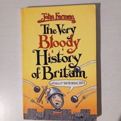 The Very Bloody History of Britain by John Farman