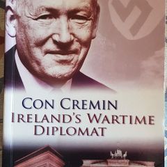 Con Cremin: Ireland's Wartime Diplomat by Dr. Nial Keogh