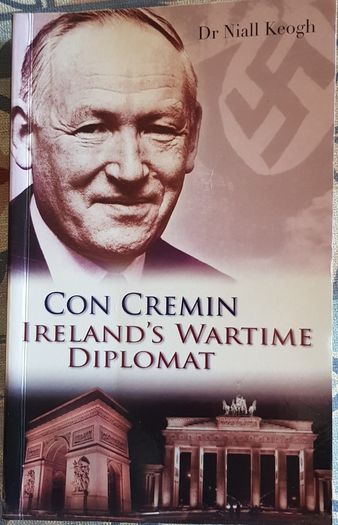 Con Cremin: Ireland's Wartime Diplomat by Dr. Nial Keogh