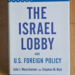 The Israel Lobby and U.S. Foreign Policy - Mearsheimer & Walt