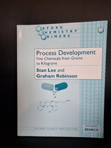 Process Development. Fine Chemicals from Grams to Kilograms .Oxford Chemistry Primers