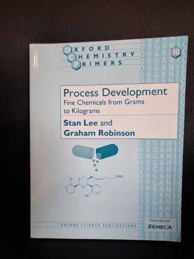 Process Development. Fine Chemicals from Grams to Kilograms .Oxford Chemistry Primers